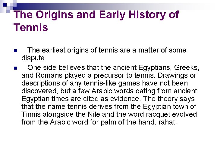 The Origins and Early History of Tennis n n The earliest origins of tennis