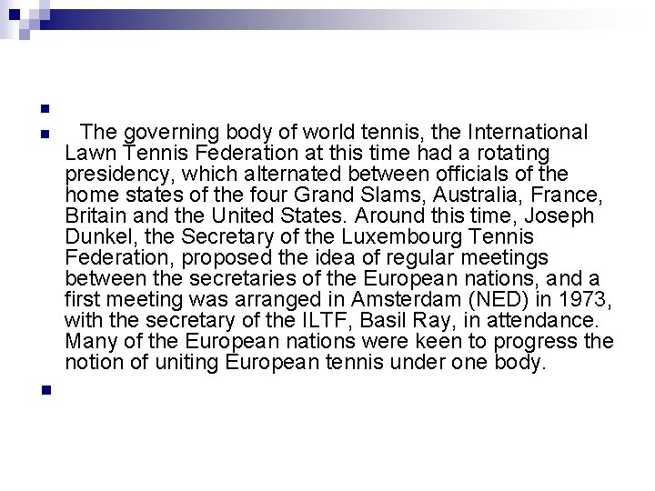 n n n The governing body of world tennis, the International Lawn Tennis Federation