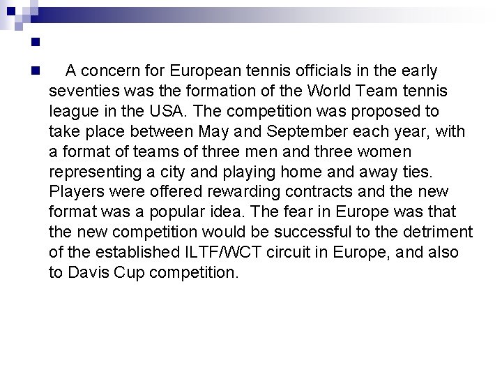 n n A concern for European tennis officials in the early seventies was the