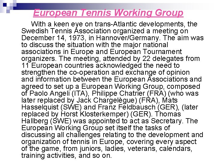 European Tennis Working Group With a keen eye on trans-Atlantic developments, the Swedish Tennis