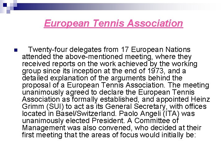 European Tennis Association n Twenty-four delegates from 17 European Nations attended the above-mentioned meeting,