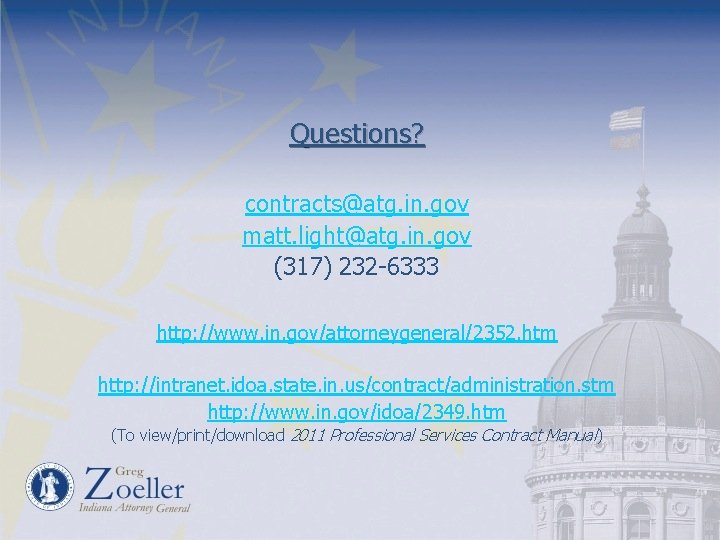 Questions? contracts@atg. in. gov matt. light@atg. in. gov (317) 232 -6333 http: //www. in.