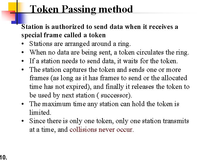 10. Token Passing method Station is authorized to send data when it receives a
