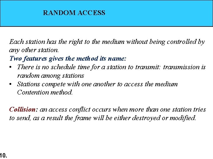 10. RANDOM ACCESS Each station has the right to the medium without being controlled