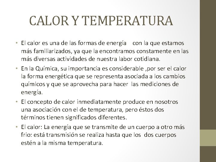 CALOR Y TEMPERATURA • El calor es una de las formas de energía con