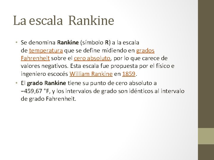 La escala Rankine • Se denomina Rankine (símbolo R) a la escala de temperatura