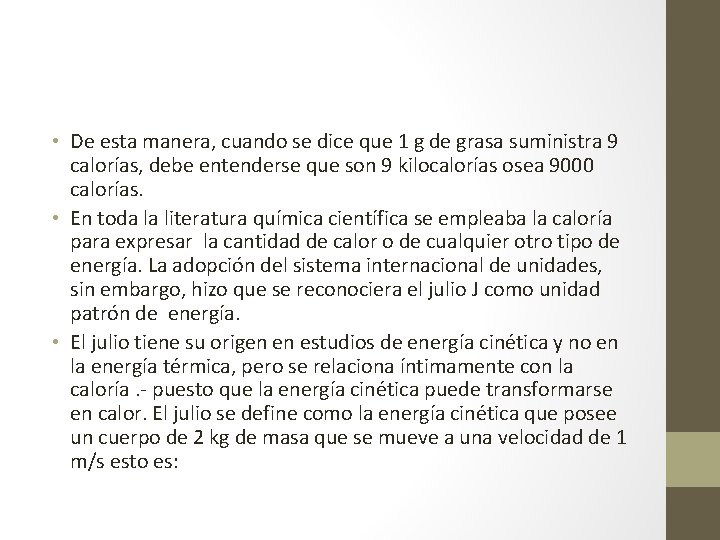  • De esta manera, cuando se dice que 1 g de grasa suministra