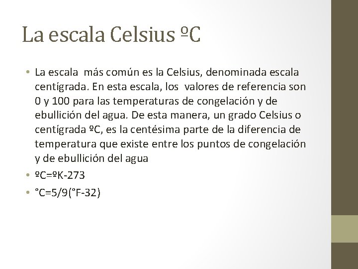 La escala Celsius ºC • La escala más común es la Celsius, denominada escala