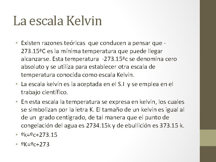 La escala Kelvin • Existen razones teóricas que conducen a pensar que 273. 15ªC