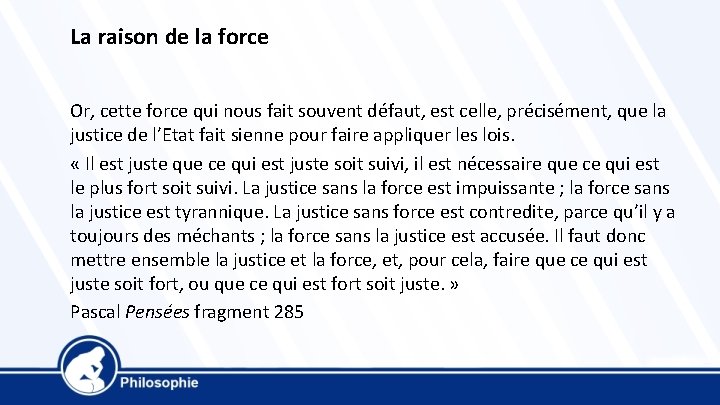  La raison de la force Or, cette force qui nous fait souvent défaut,