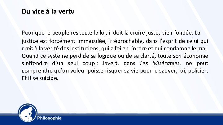  Du vice à la vertu Pour que le peuple respecte la loi, il