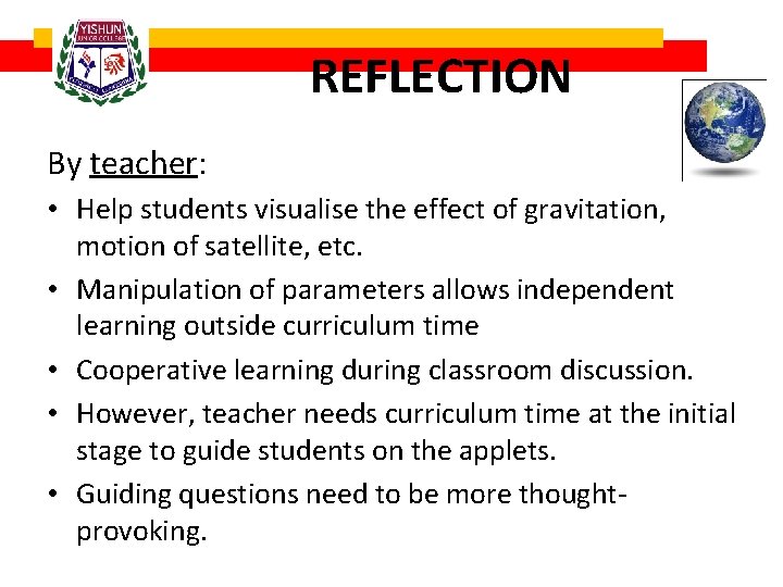 REFLECTION By teacher: • Help students visualise the effect of gravitation, motion of satellite,