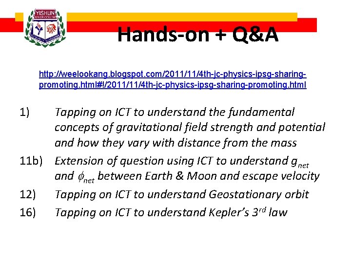 Hands-on + Q&A http: //weelookang. blogspot. com/2011/11/4 th-jc-physics-ipsg-sharingpromoting. html#!/2011/11/4 th-jc-physics-ipsg-sharing-promoting. html 1) Tapping on
