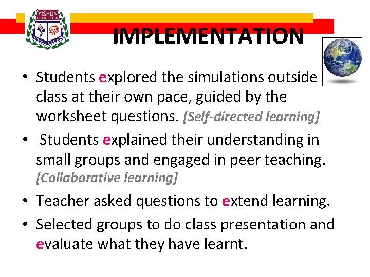 IMPLEMENTATION • Students explored the simulations outside class at their own pace, guided by
