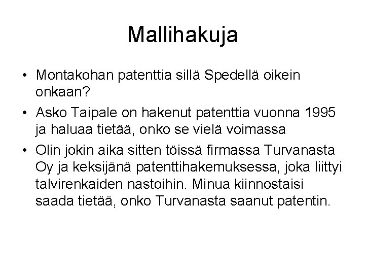Mallihakuja • Montakohan patenttia sillä Spedellä oikein onkaan? • Asko Taipale on hakenut patenttia Mallihakuja • Montakohan patenttia sillä Spedellä oikein onkaan? • Asko Taipale on hakenut patenttia