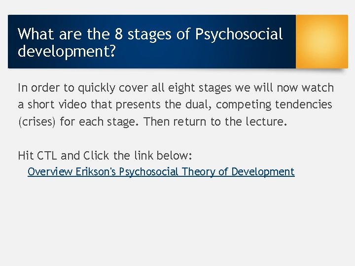 What are the 8 stages of Psychosocial development? In order to quickly cover all