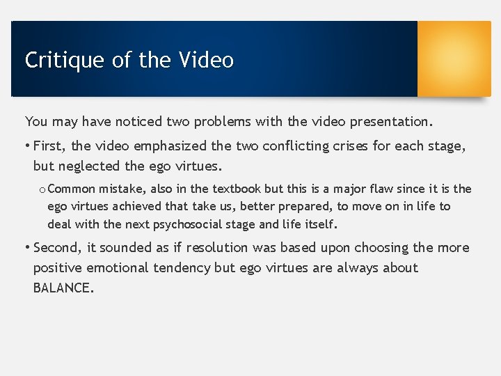 Critique of the Video You may have noticed two problems with the video presentation.