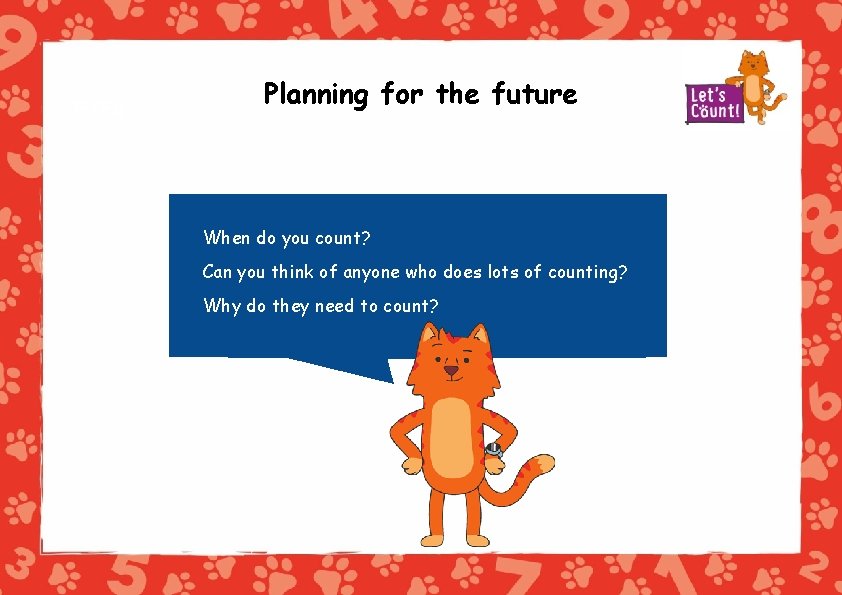 EYFS Planning for the future When do you count? Can you think of anyone