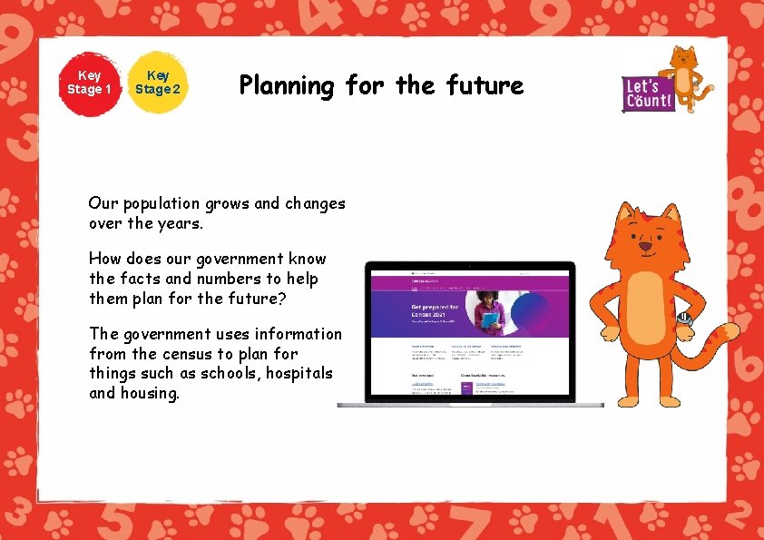 Key Stage 1 Key Stage 2 Planning for the future Our population grows and