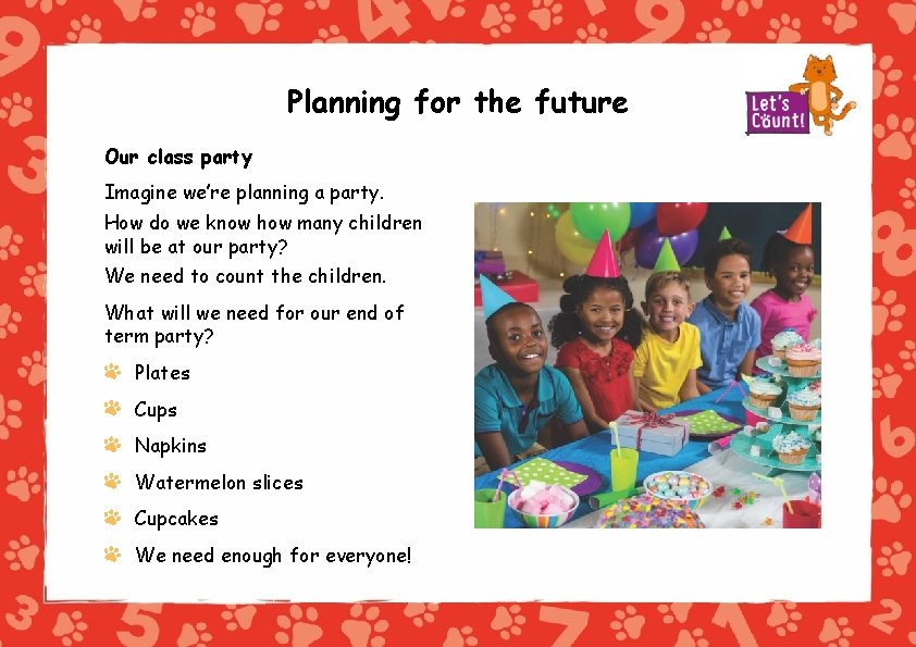 Planning for the future Our class party Imagine we’re planning a party. How do