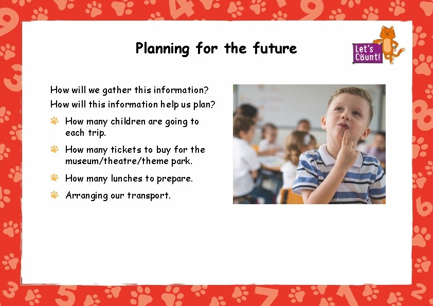 Planning for the future How will we gather this information? How will this information