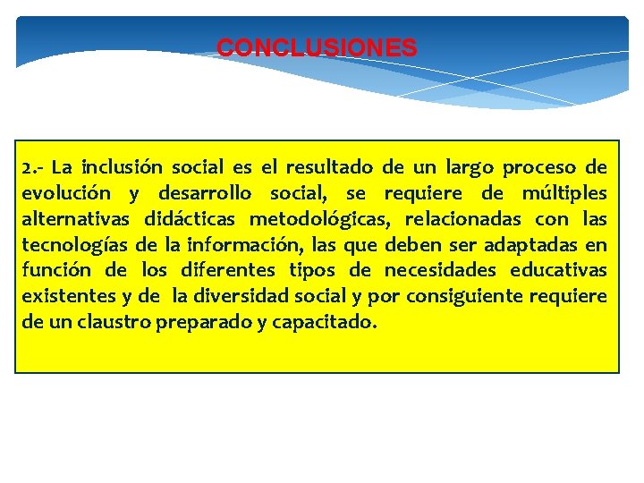 CONCLUSIONES 2. - La inclusión social es el resultado de un largo proceso de