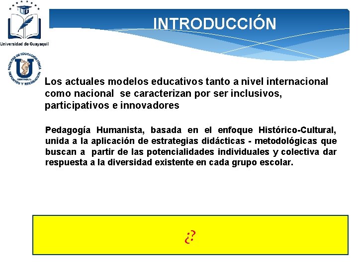INTRODUCCIÓN Los actuales modelos educativos tanto a nivel internacional como nacional se caracterizan por