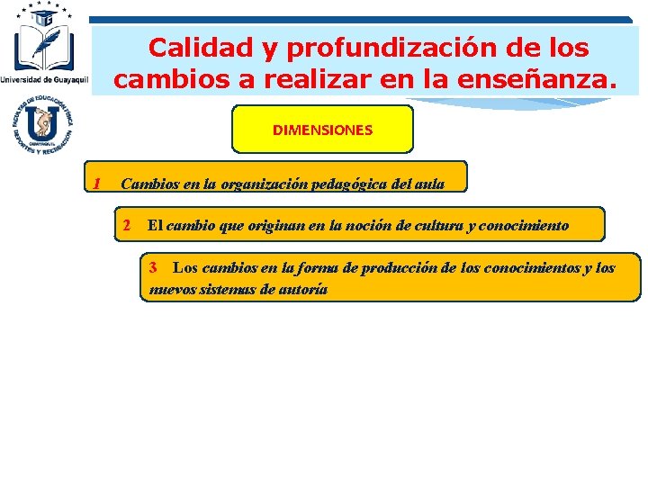 Calidad y profundización de los cambios a realizar en la enseñanza. DIMENSIONES 1 Cambios