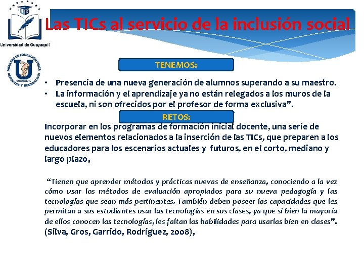 Las TICs al servicio de la inclusión social TENEMOS: • Presencia de una nueva