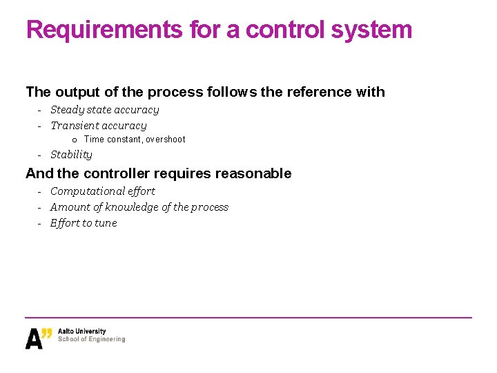 Requirements for a control system The output of the process follows the reference with