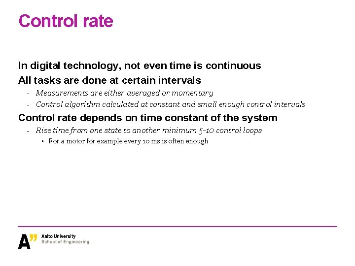 Control rate In digital technology, not even time is continuous All tasks are done