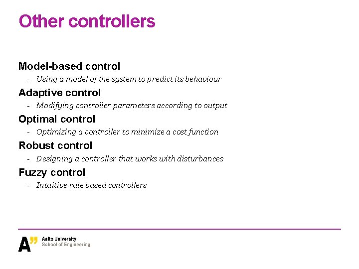 Other controllers Model-based control - Using a model of the system to predict its