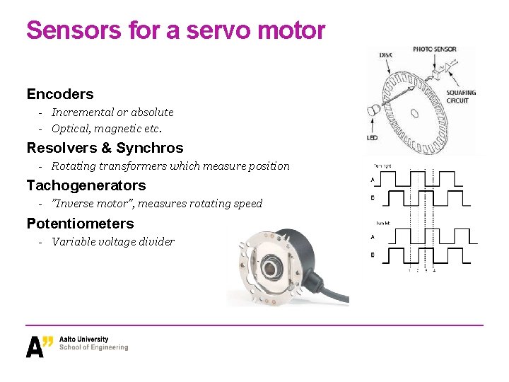 Sensors for a servo motor Encoders - Incremental or absolute - Optical, magnetic etc.