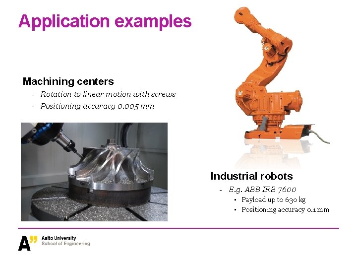 Application examples Machining centers - Rotation to linear motion with screws - Positioning accuracy