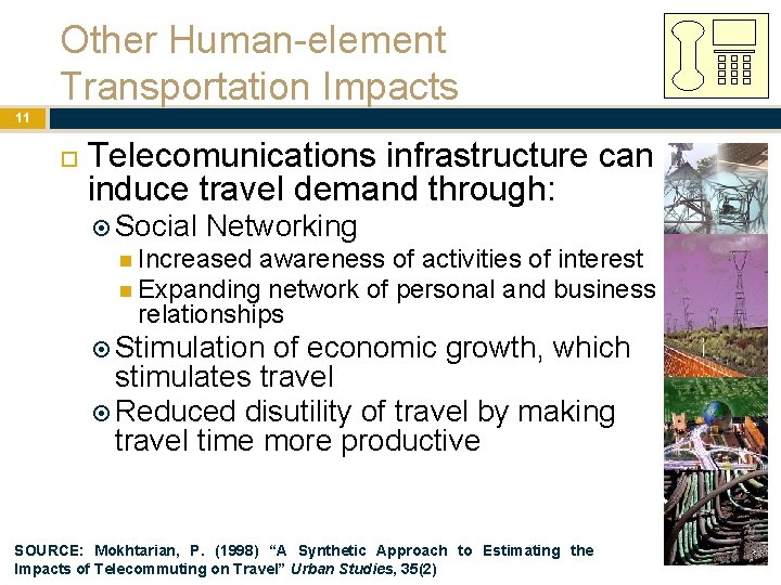 Other Human-element Transportation Impacts 11 Telecomunications infrastructure can induce travel demand through: Social Networking Other Human-element Transportation Impacts 11 Telecomunications infrastructure can induce travel demand through: Social Networking