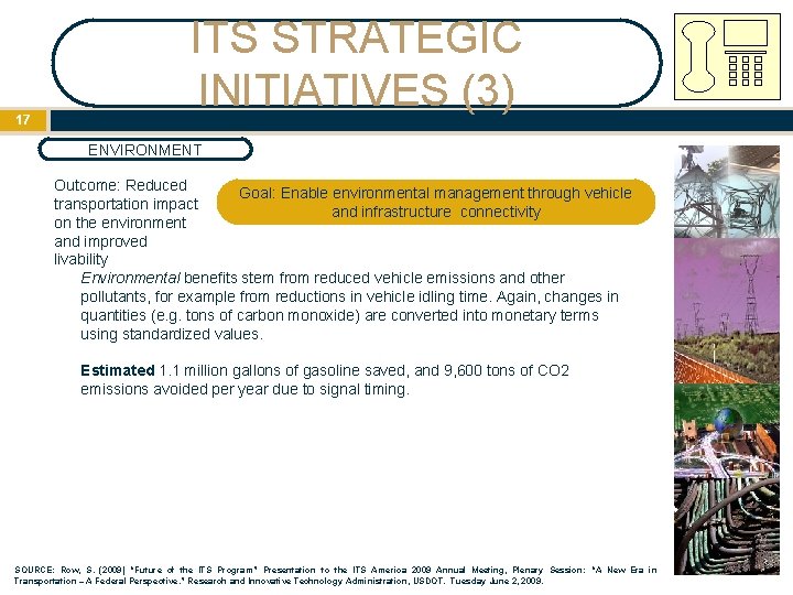 17 ITS STRATEGIC INITIATIVES (3) ENVIRONMENT Outcome: Reduced Goal: Enable environmental management through vehicle 17 ITS STRATEGIC INITIATIVES (3) ENVIRONMENT Outcome: Reduced Goal: Enable environmental management through vehicle