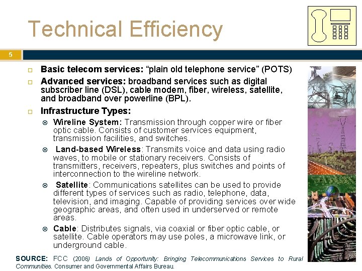 Technical Efficiency 5 Basic telecom services: “plain old telephone service” (POTS) Advanced services: broadband Technical Efficiency 5 Basic telecom services: “plain old telephone service” (POTS) Advanced services: broadband