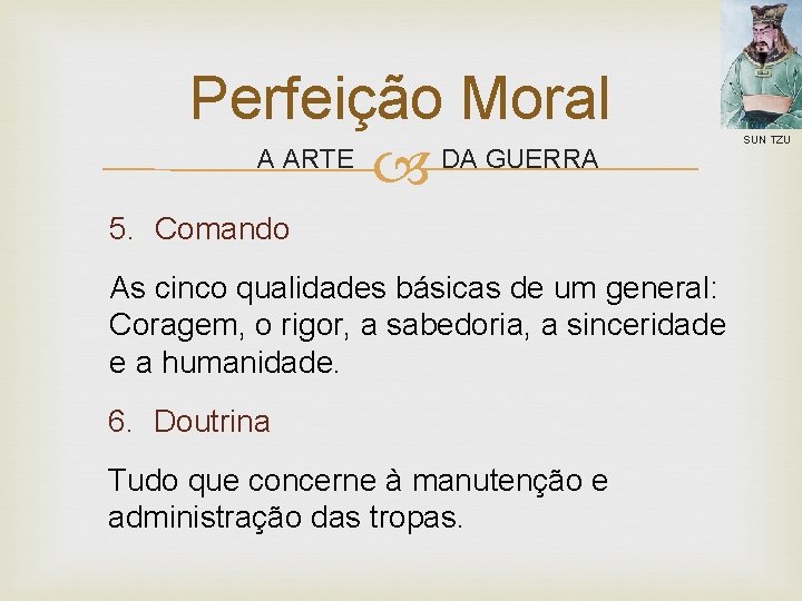 Perfeição Moral DA GUERRA A ARTE 5. Comando As cinco qualidades básicas de um