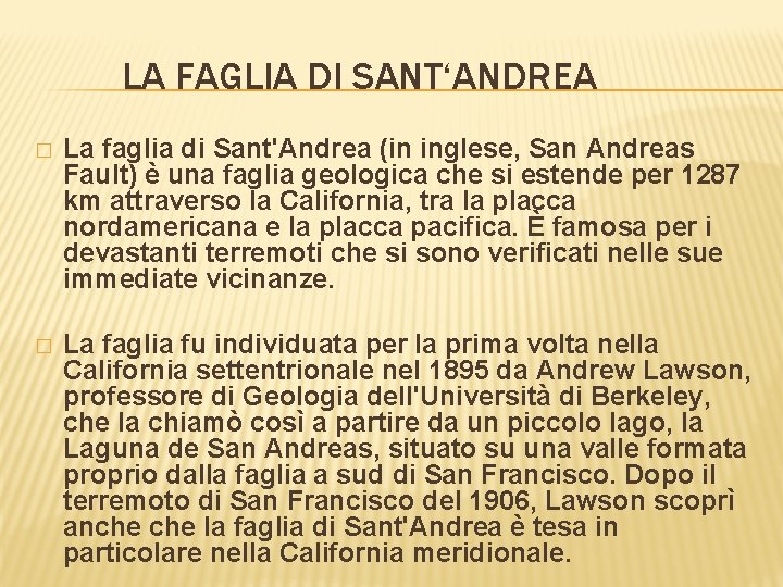 LA FAGLIA DI SANT‘ANDREA � La faglia di Sant'Andrea (in inglese, San Andreas Fault)