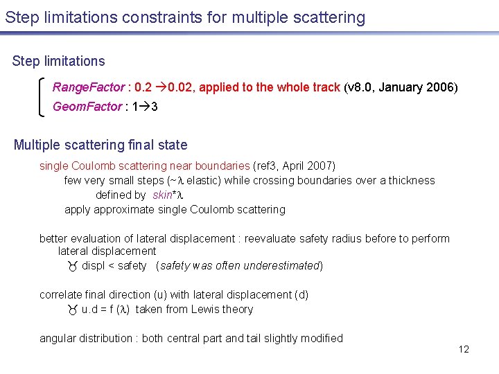 Step limitations constraints for multiple scattering Step limitations Range. Factor : 0. 2 0.