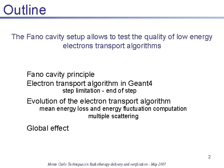 Outline The Fano cavity setup allows to test the quality of low energy electrons