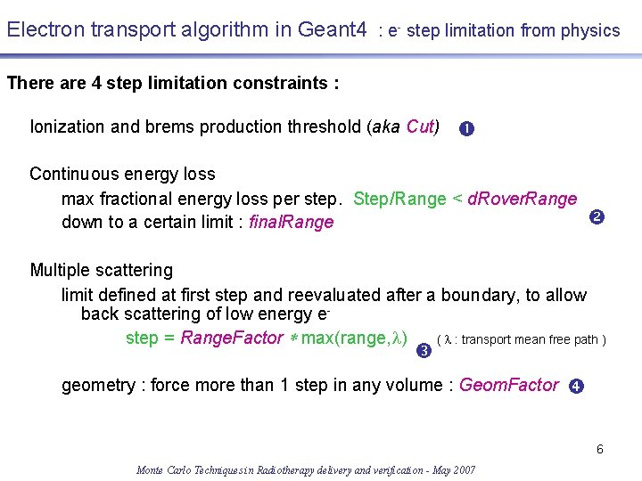 Electron transport algorithm in Geant 4 : e- step limitation from physics There are