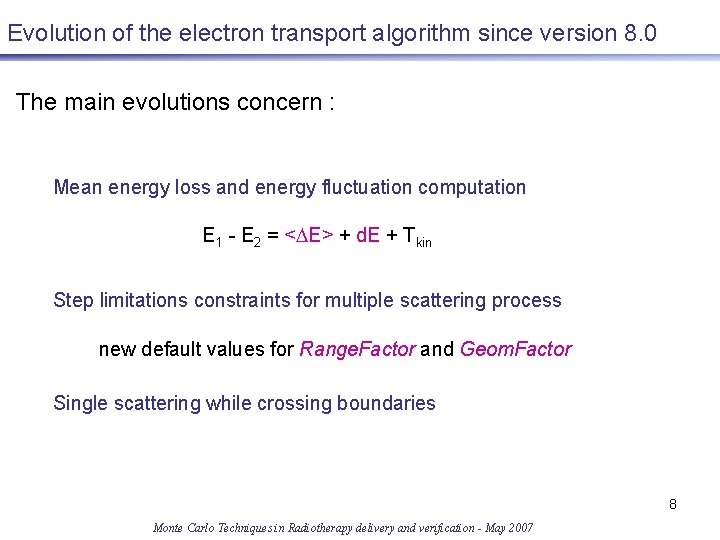 Evolution of the electron transport algorithm since version 8. 0 The main evolutions concern