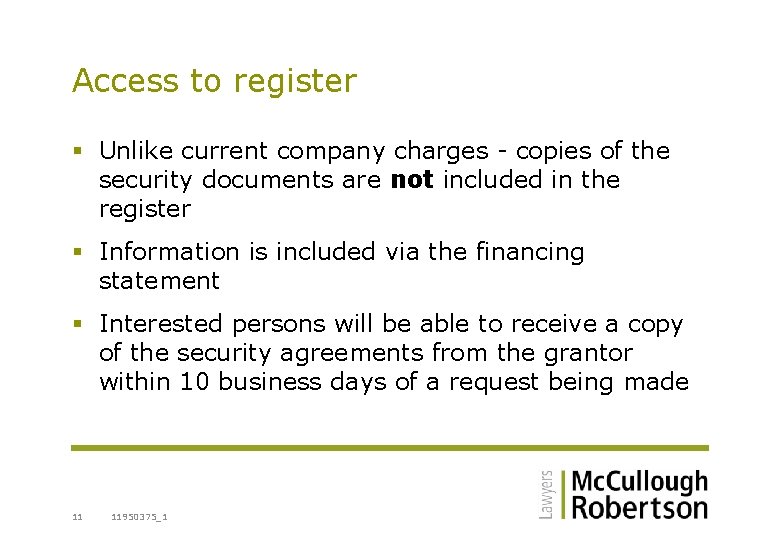 Access to register § Unlike current company charges - copies of the security documents