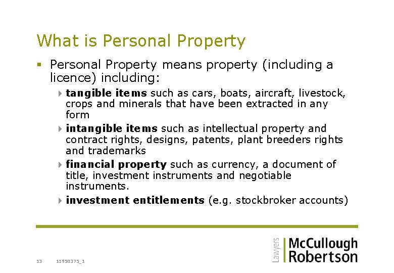 What is Personal Property § Personal Property means property (including a licence) including: 4