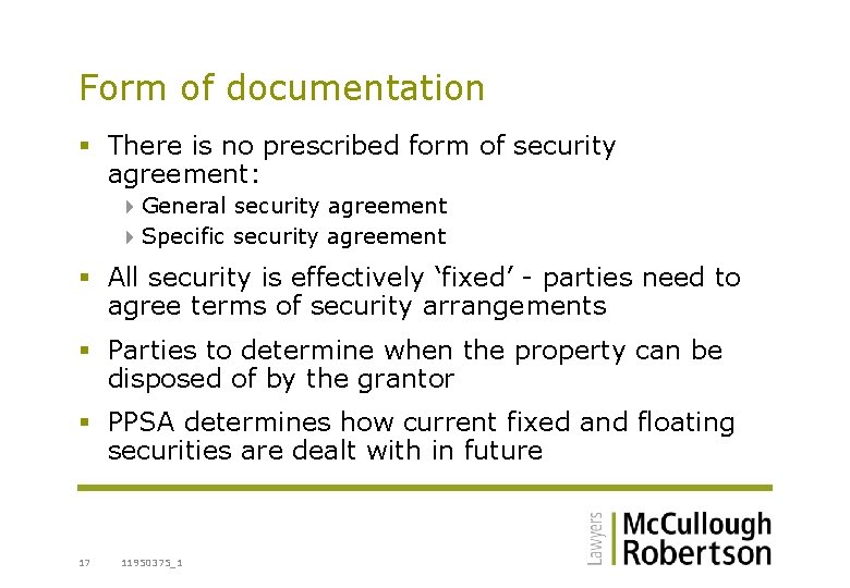 Form of documentation § There is no prescribed form of security agreement: 4 General