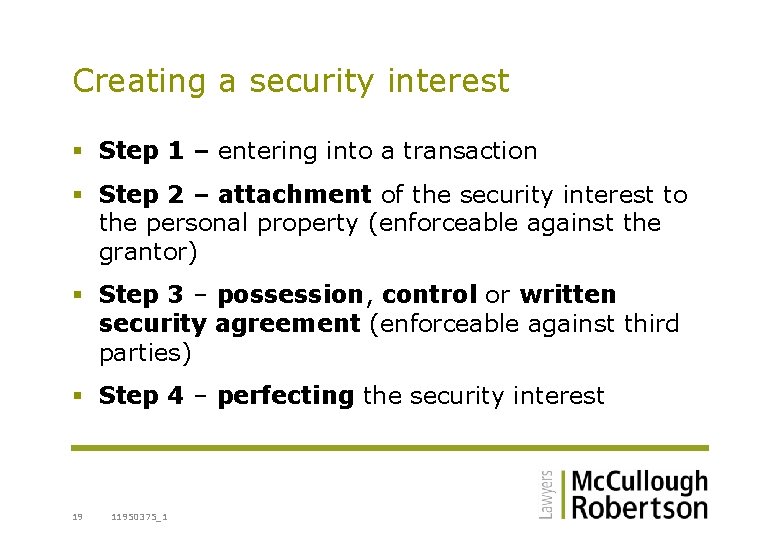 Creating a security interest § Step 1 – entering into a transaction § Step