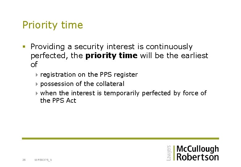 Priority time § Providing a security interest is continuously perfected, the priority time will