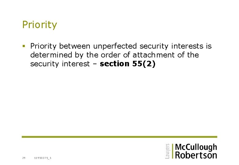 Priority § Priority between unperfected security interests is determined by the order of attachment