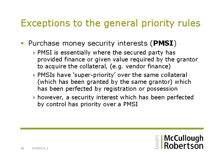 Exceptions to the general priority rules § Purchase money security interests (PMSI) 4 PMSI